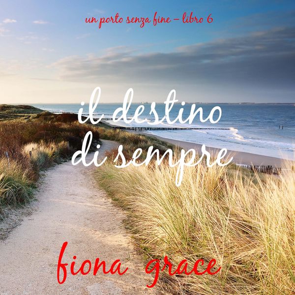 Il destino di sempre (Un porto senza fine – Libro 6)