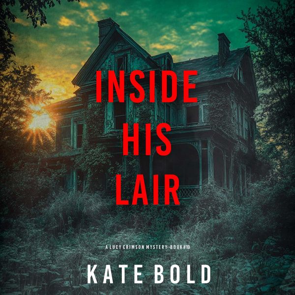 Inside His Lair (A Lucy Crimson Suspense Thriller—Book Ten)