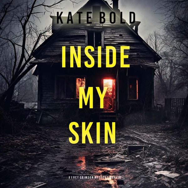 Inside My Skin (A Lucy Crimson Suspense Thriller—Book Three)