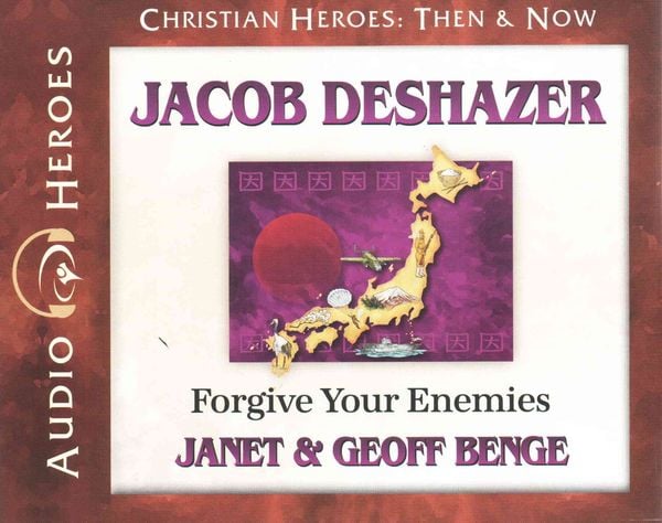 Jacob Deshazer: Forgive Your Enemies