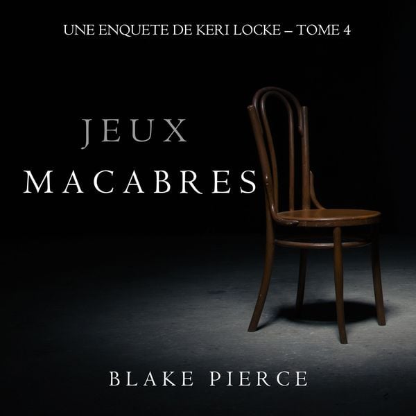 Jeux Macabres (Une Enquête de Keri Locke – Tome 4)