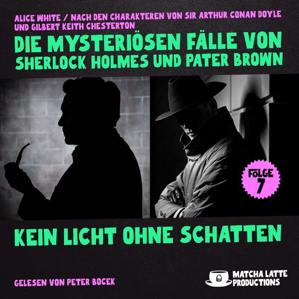 Kein Licht ohne Schatten (Die mysteriösen Fälle von Sherlock Holmes und Pater Brown