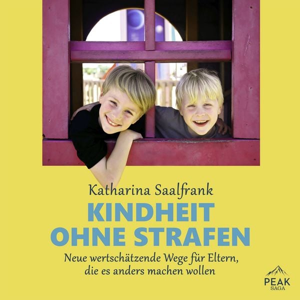 Kindheit ohne Strafen. Neue wertschätzende Wege für Eltern