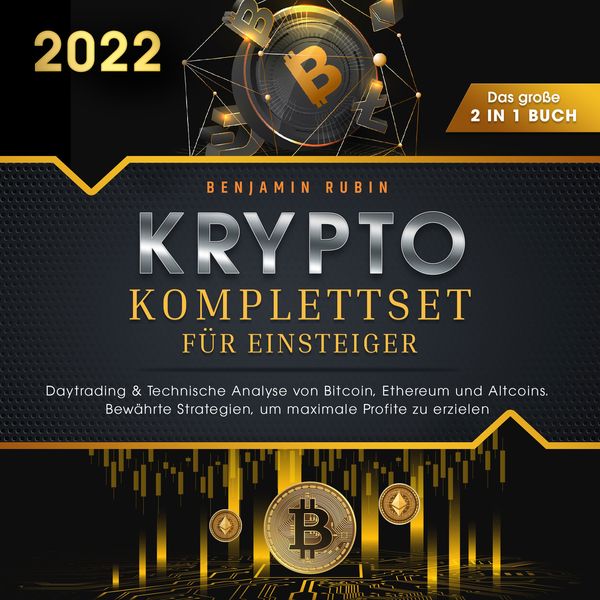 Krypto Komplettset für Einsteiger - Das große 2 in 1 Buch: Daytrading & Technische Analyse von Bitcoin