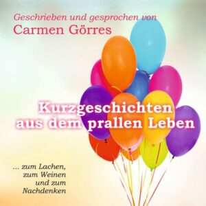 Kurzgeschichten aus dem prallen Leben
