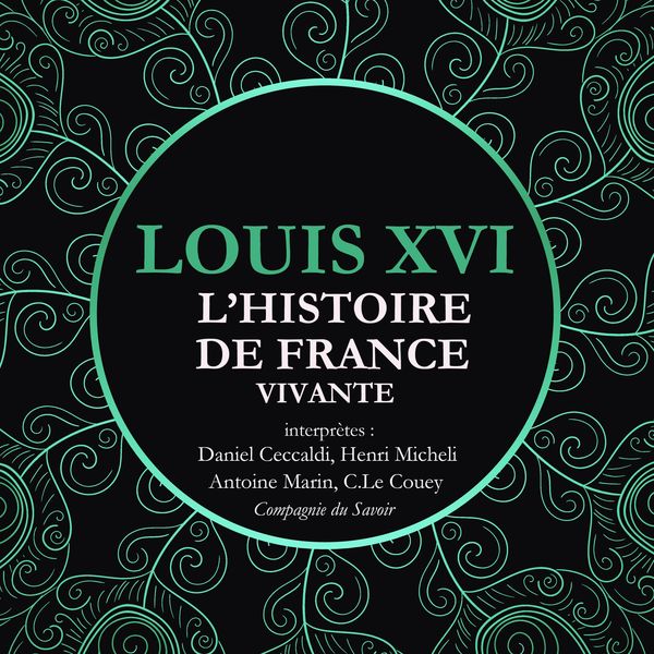 L'Histoire de France Vivante - Louis XVI