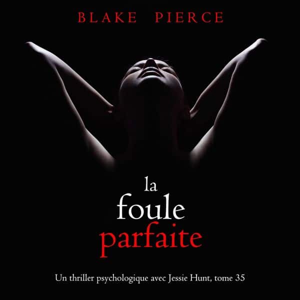 La Foule Parfaite (Un thriller psychologique avec Jessie Hunt