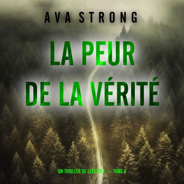 La peur de la vérité (Un thriller de Lexi Cole — tome 5)