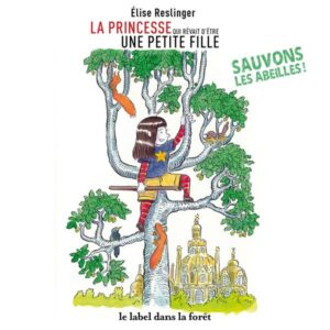 La princesse qui rêvait d'être une petite fille - Sauvons les abeilles !