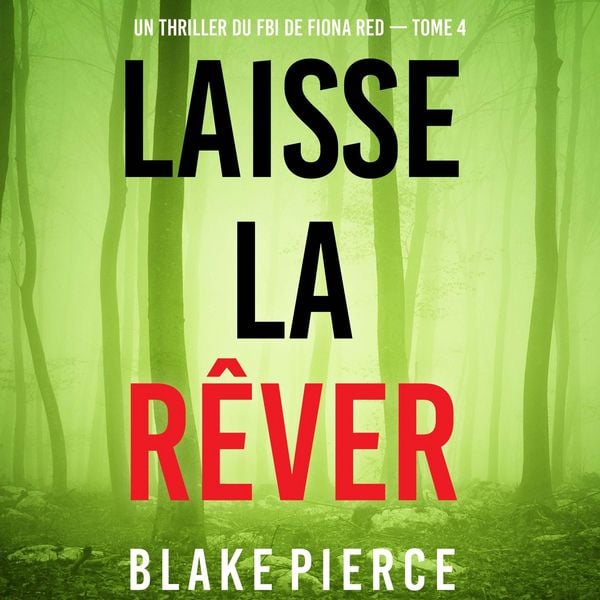 Laisse la rêver (Un thriller du FBI de Fiona Red — Tome 4)