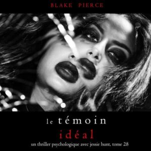 Le Témoin Idéal (Un thriller psychologique avec Jessie Hunt