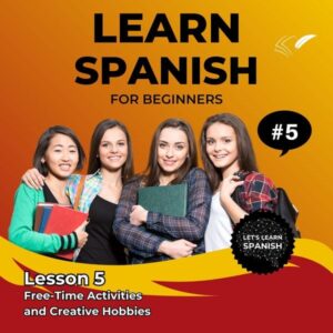 Learn Spanish for Beginners - Lesson 5