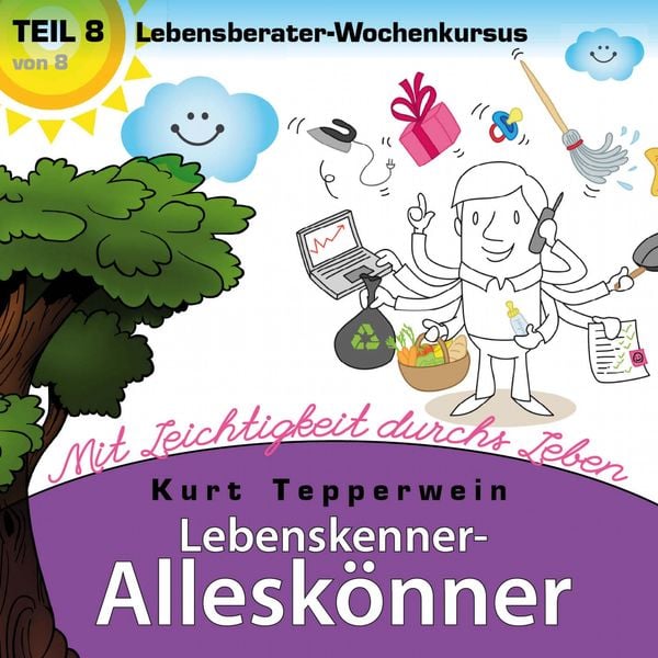 Lebenskenner-Alleskönner: Mit Leichtigkeit durchs Leben (Lebensberater-Wochenkursus)