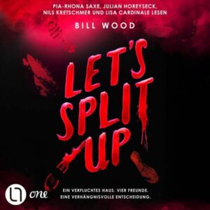 Let's Split Up - Let's Split Up - Ein verfluchtes Haus. Vier Freunde. Eine verhängnisvolle Entscheidung..
