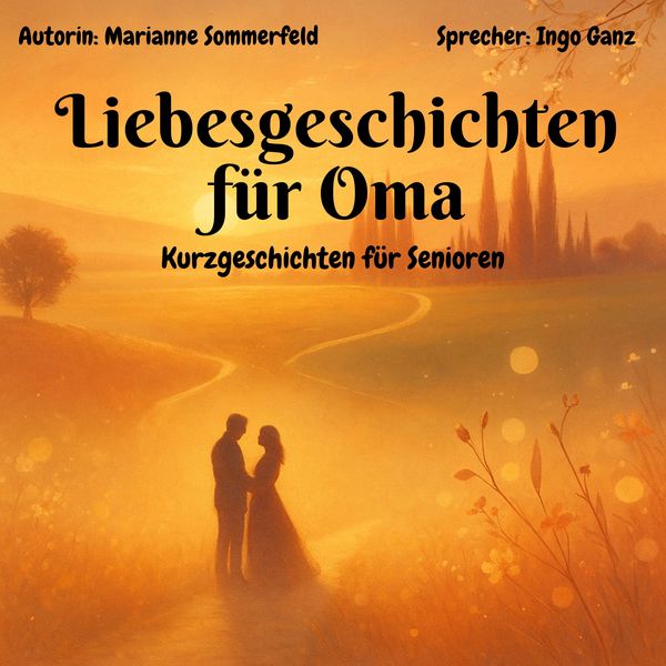 Liebesgeschichten für Oma - Kurzgeschichten für Senioren