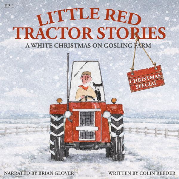 Little Red Tractor Stories Christmas Special: Ep. 1 A White Christmas On Gosling Farm