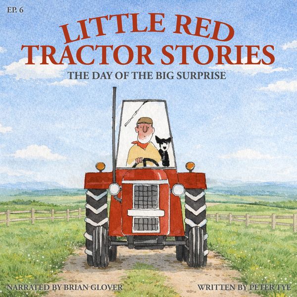 Little Red Tractor Stories: Ep. 6 The Day of the Big Surprise