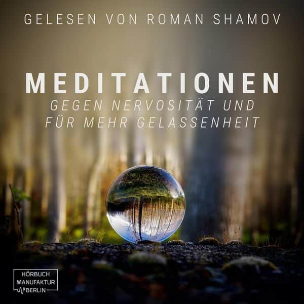 Meditationen gegen Nervosität und für mehr Gelassenheit