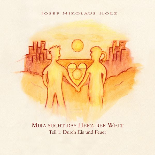 Mira sucht das Herz der Welt (Teil1: Durch Eis und Feuer)