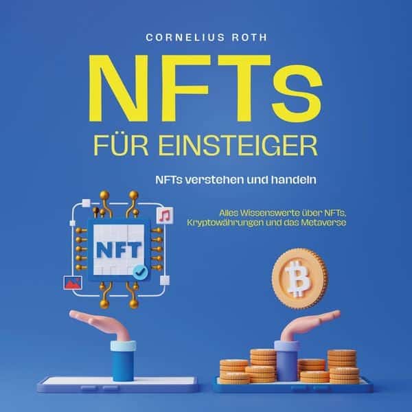 NFTs für Einsteiger: NFTs verstehen und handeln - Alles Wissenswerte über NFTs