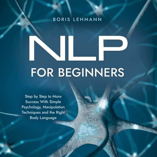 NLP for Beginners Step by Step to More Success With Simple Psychology