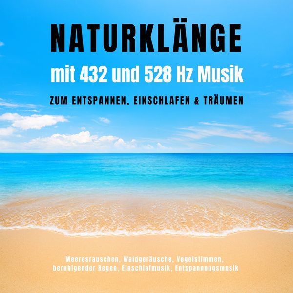 Naturklänge mit 432 und 528 Hz Musik zum Entspannen