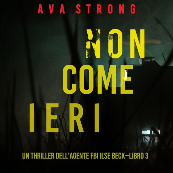 Non come ieri (Un thriller dell'Agente FBI Ilse Beck—Libro 3)