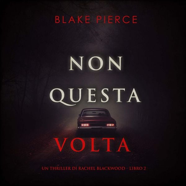 Non questa volta (Un thriller di Rachel Blackwood – Libro 2)