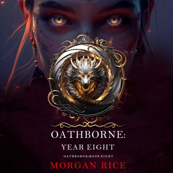 Oathborne: Year Eight (Book 8 of the Oathborne Series)