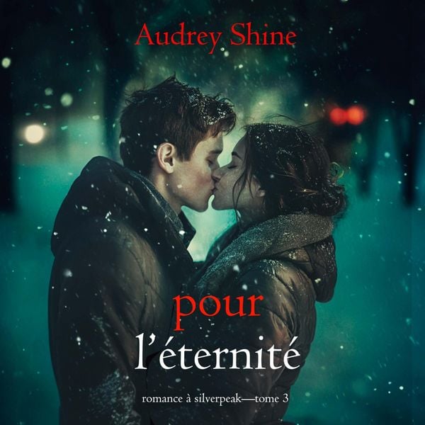Pour l'éternité (Romance à Silverpeak—Tome 3)