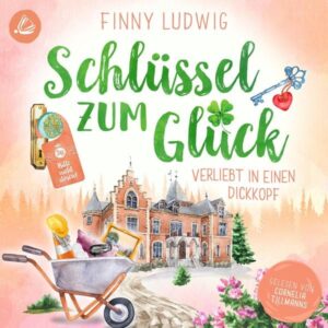 Schlüssel zum Glück - Verliebt in einen Dickkopf