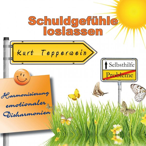 Selbsthilfe: Schuldgefühle loslassen (Harmonisierung emotionaler Disharmonien )