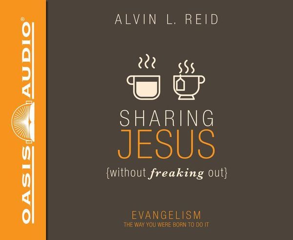 Sharing Jesus Without Freaking Out: Evangelism the Way You Were Born to Do It