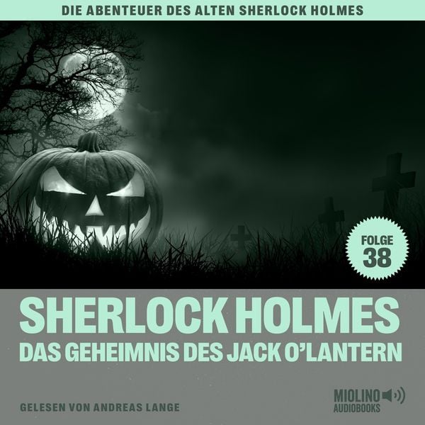 Sherlock Holmes und das Geheimnis des Jack O'Lantern (Die Abenteuer des alten Sherlock Holmes