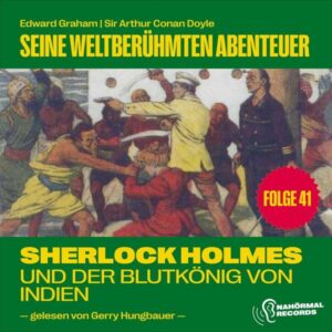 Sherlock Holmes und der Blutkönig von Indien (Seine weltberühmten Abenteuer