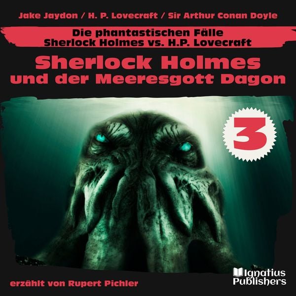Sherlock Holmes und der Meeresgott Dagon (Die phantastischen Fälle - Sherlock Holmes vs. H. P. Lovecraft