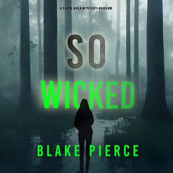 So Wicked (A Faith Bold FBI Suspense Thriller—Book Twenty)