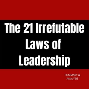 The 21 Irrefutable Laws of Leadership