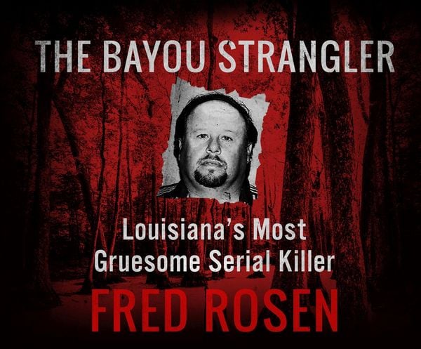 The Bayou Strangler: Louisiana's Most Gruesome Serial Killer