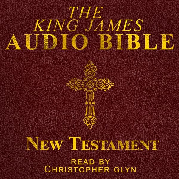 The King James Audio Bible New Testament Complete