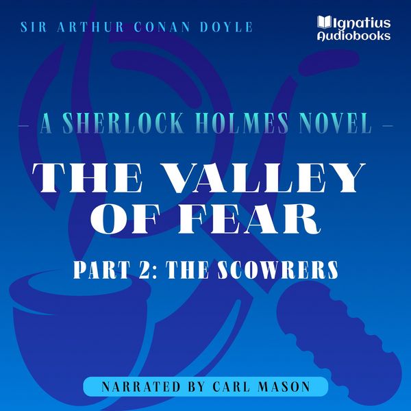 The Valley of Fear (Part 2: The Scowrers)