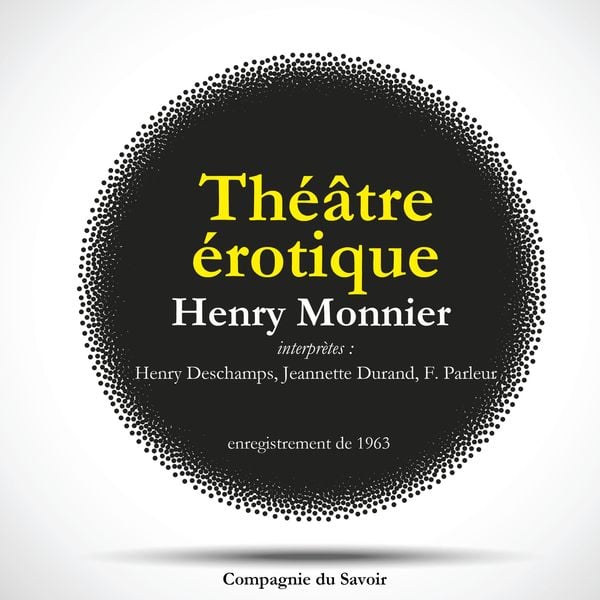 Theatre erotique d'Henry Monnier : l'étudiant et la grisette & les deux lesb...