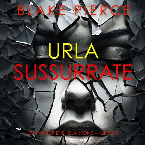 Urla Sussurrate (Un thriller di Sheila Stone — Libro 5)