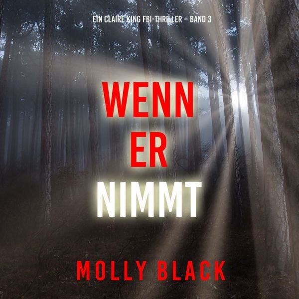 Wenn Er Nimmt (Ein Claire King FBI-Thriller – Band 3)