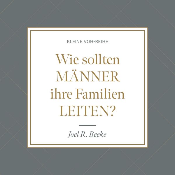 Wie sollten Männer ihre Familien leiten?