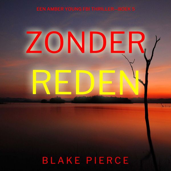 Zonder Reden (Een Amber Young Fbi Thriller—Boek 5)