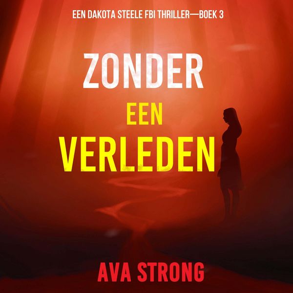 Zonder een Verleden (Een Dakota Steele FBI Thriller—Boek 3)